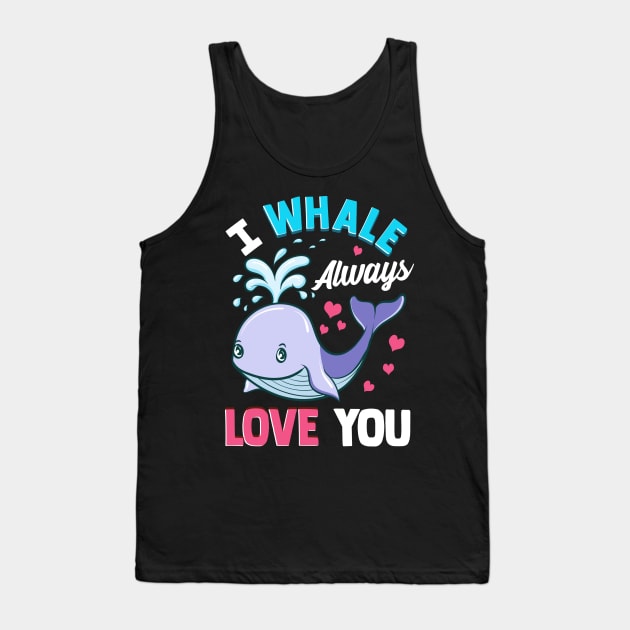 Cute & Funny I Whale Always Love You Animal Pun Tank Top by theperfectpresents